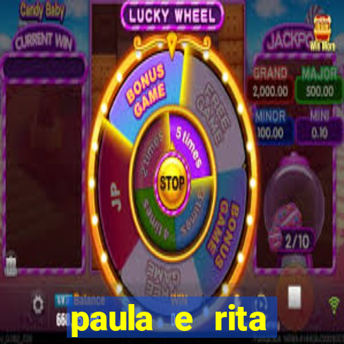 paula e rita compraram muitas cartelas no bingo e gastaram